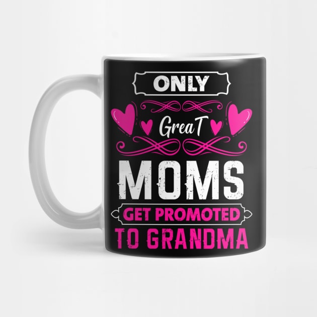 Mother's Day 2021 Only Great Moms Get Promoted To Grandma Funny Saying by Charaf Eddine